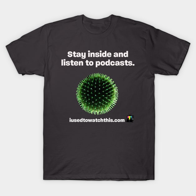 stay inside black text T-Shirt by IUsedtoWatchThis